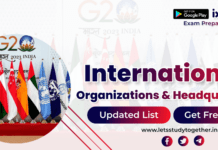 List of International Organisations and Their Headquarters/Heads & Established Year – Download PDF List of International Organisations and Their Headquarters/Heads & Established Year – Download PDF